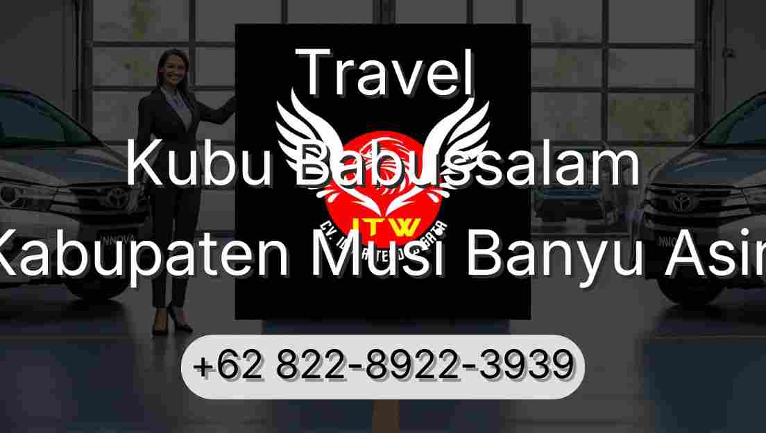 Travel Kubu Babussalam Kabupaten Musi Banyu Asin