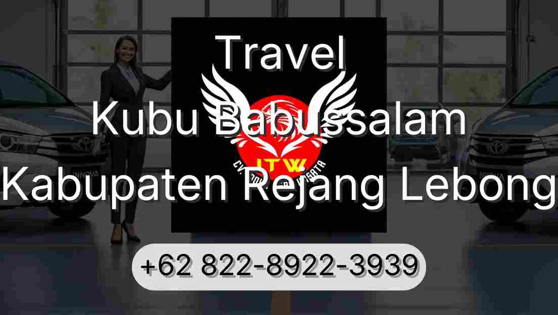 Travel Kubu Babussalam Kabupaten Rejang Lebong