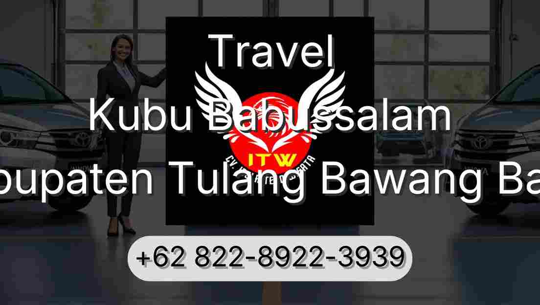 Travel Kubu Babussalam Kabupaten Tulang Bawang Barat