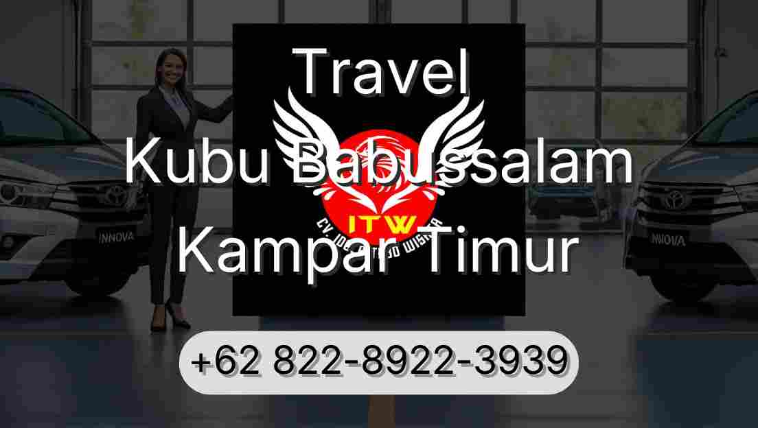 Travel Kubu Babussalam Kampar Timur