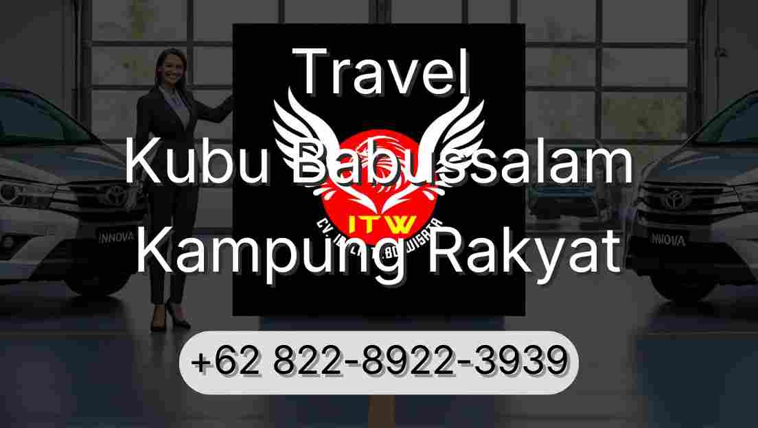 Travel Kubu Babussalam Kampung Rakyat