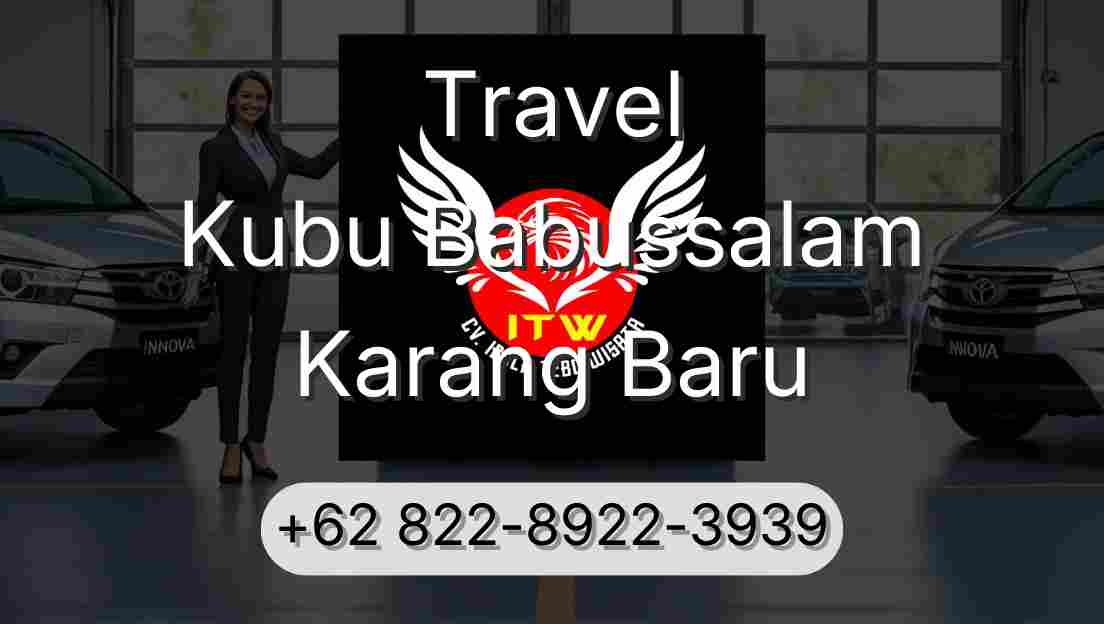 Travel Kubu Babussalam Karang Baru