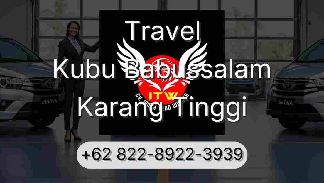 Travel Kubu Babussalam Karang Tinggi