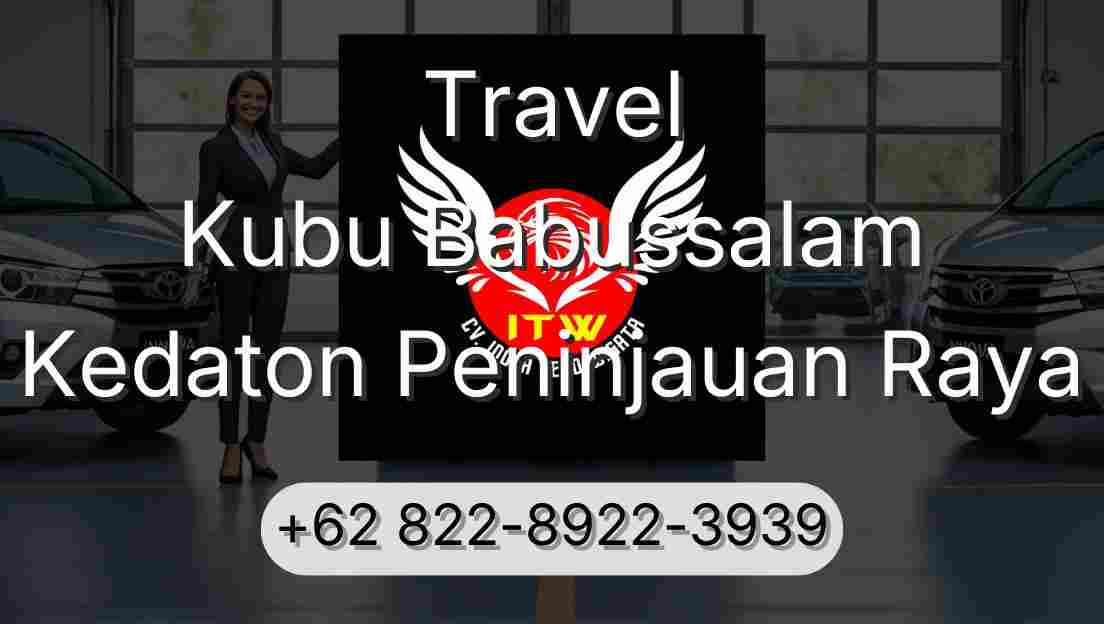 Travel Kubu Babussalam Kedaton Peninjauan Raya