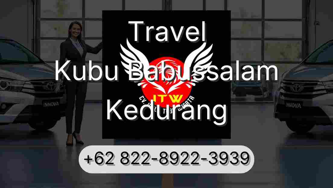 Travel Kubu Babussalam Kedurang