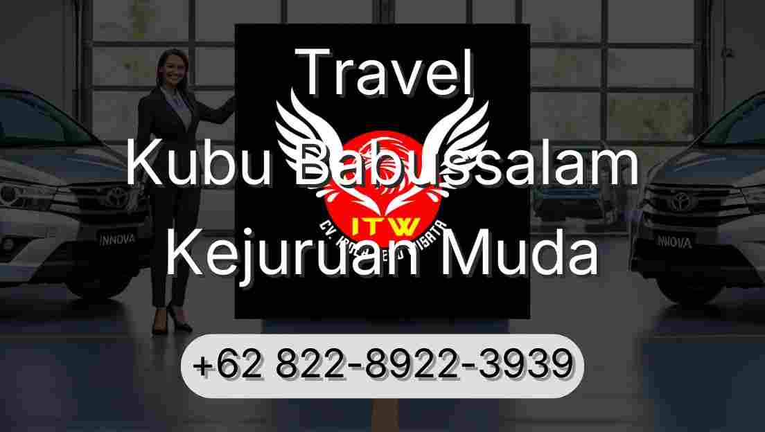 Travel Kubu Babussalam Kejuruan Muda
