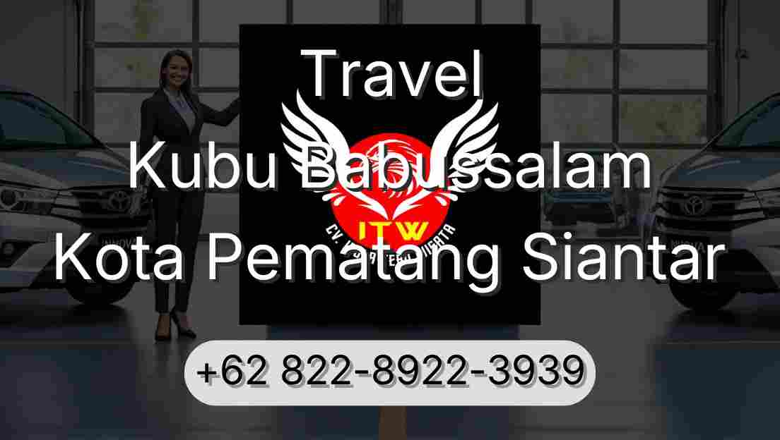 Travel Kubu Babussalam Kota Pematang Siantar