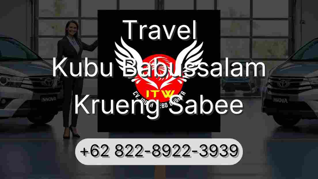 Travel Kubu Babussalam Krueng Sabee