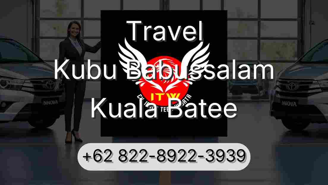 Travel Kubu Babussalam Kuala Batee