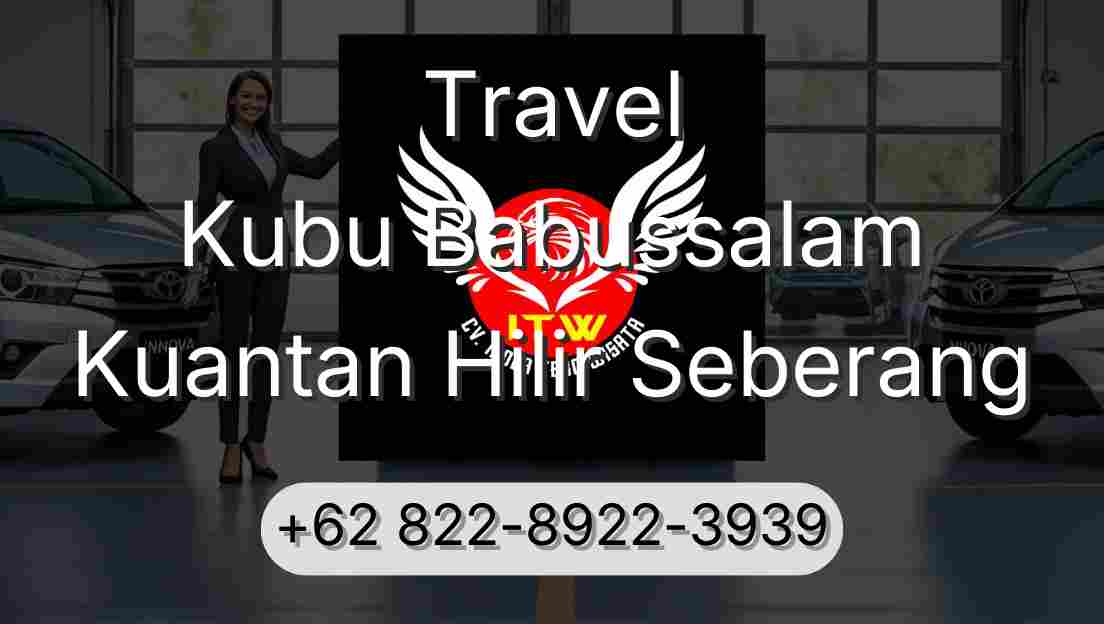 Travel Kubu Babussalam Kuantan Hilir Seberang