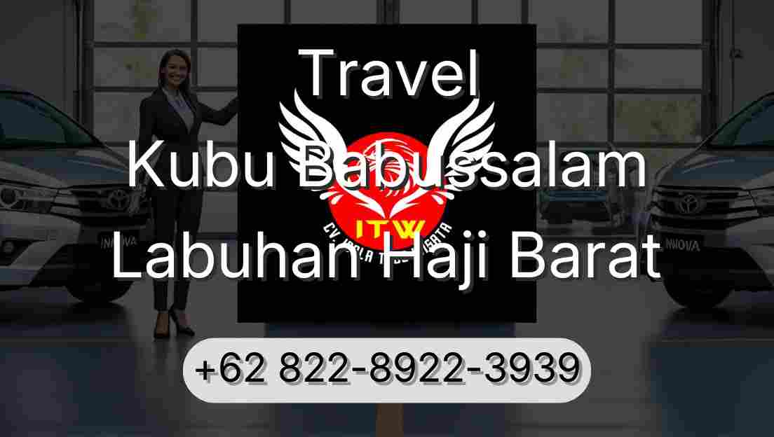 Travel Kubu Babussalam Labuhan Haji Barat