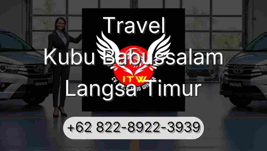 Travel Kubu Babussalam Langsa Timur