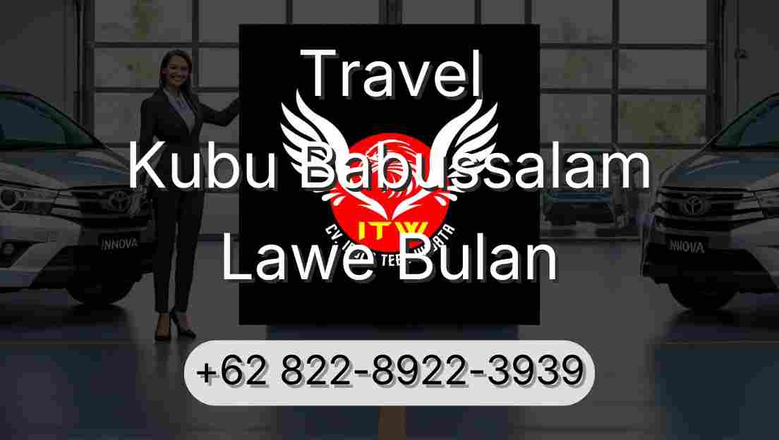 Travel Kubu Babussalam Lawe Bulan