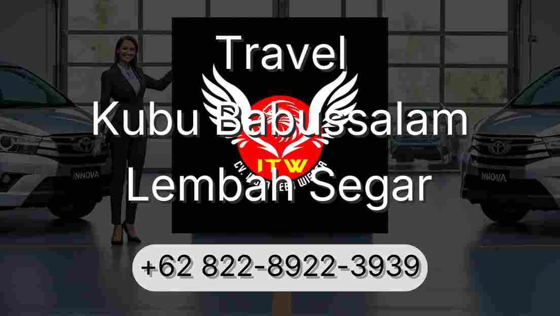 Travel Kubu Babussalam Lembah Segar