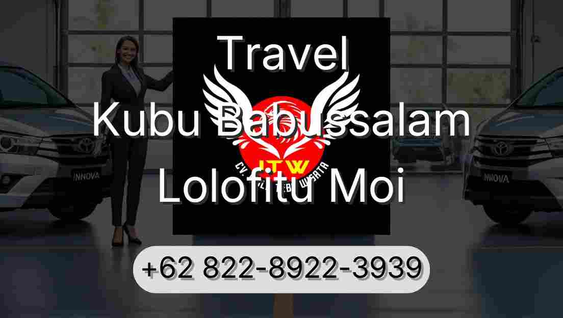 Travel Kubu Babussalam Lolofitu Moi