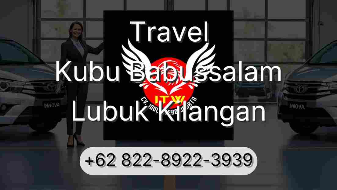 Travel Kubu Babussalam Lubuk Kilangan