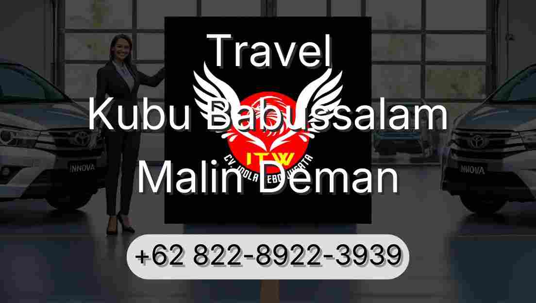 Travel Kubu Babussalam Malin Deman
