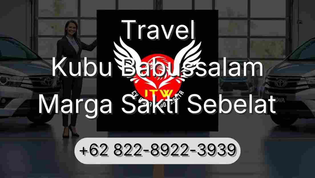 Travel Kubu Babussalam Marga Sakti Sebelat