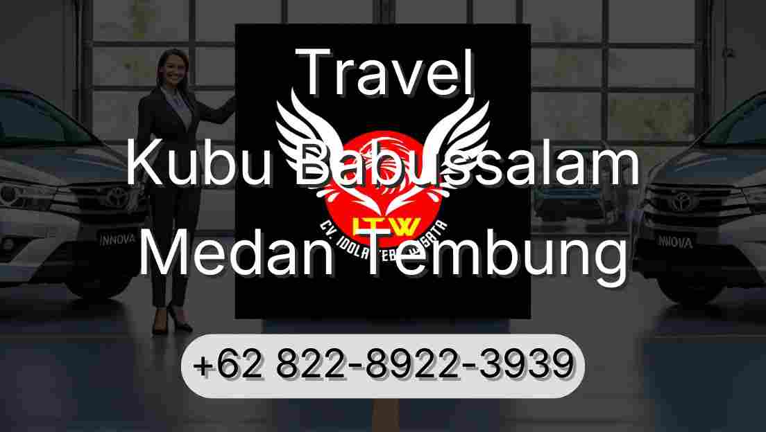 Travel Kubu Babussalam Medan Tembung