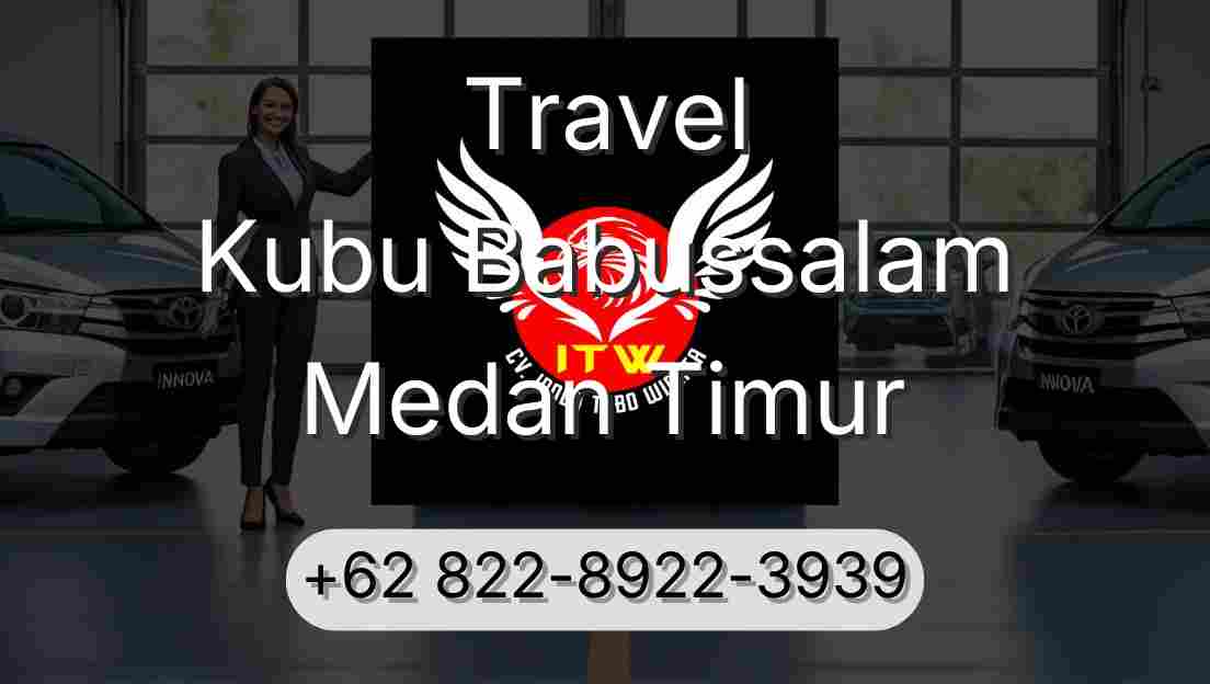 Travel Kubu Babussalam Medan Timur