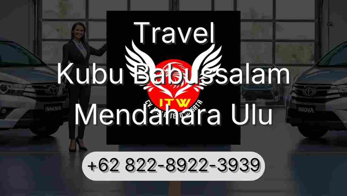 Travel Kubu Babussalam Mendahara Ulu