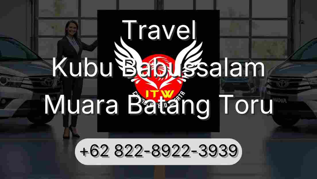 Travel Kubu Babussalam Muara Batang Toru