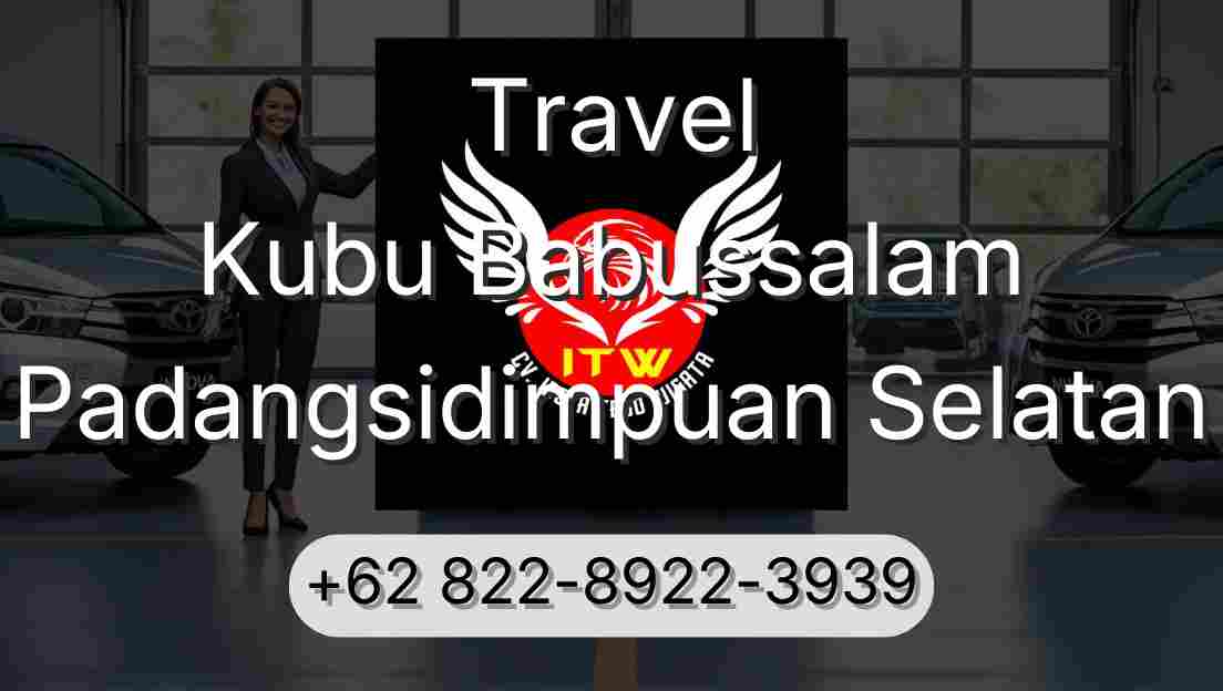 Travel Kubu Babussalam Padangsidimpuan Selatan