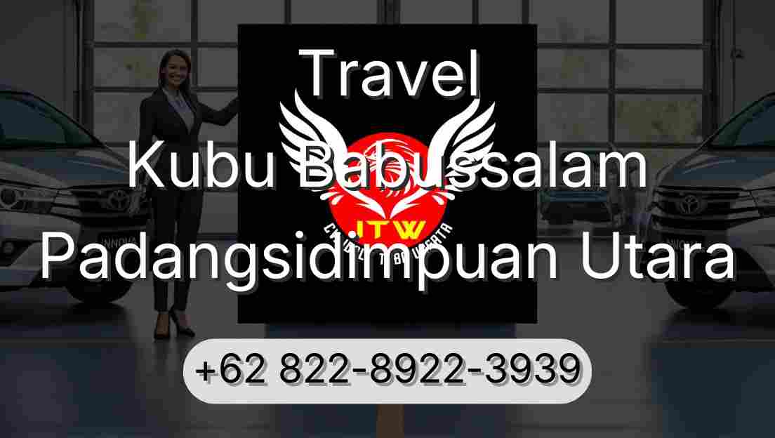 Travel Kubu Babussalam Padangsidimpuan Utara