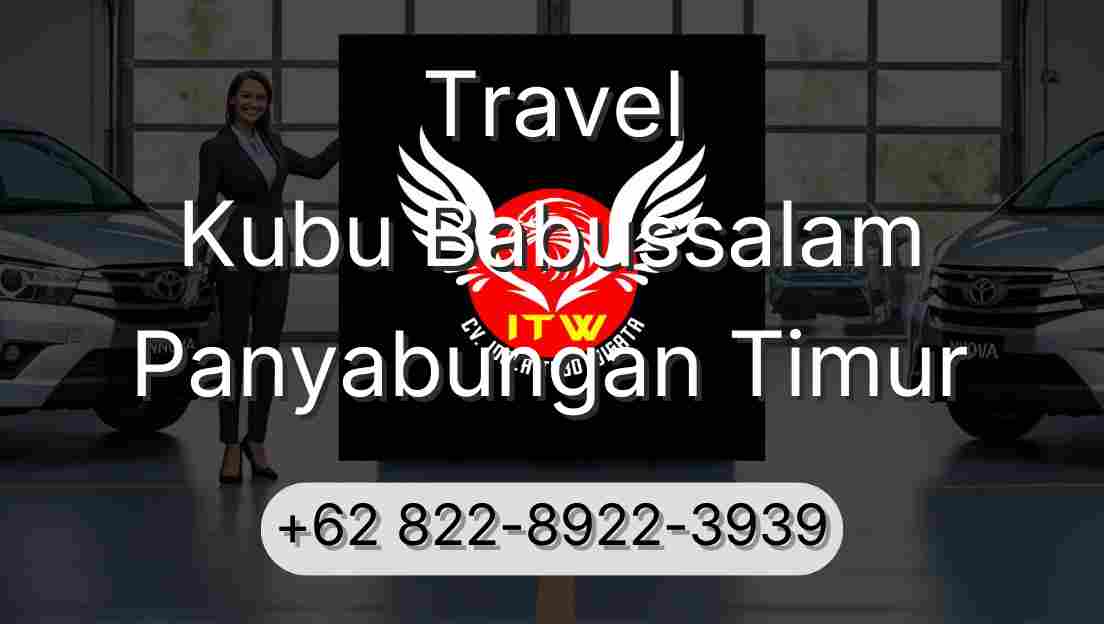 Travel Kubu Babussalam Panyabungan Timur