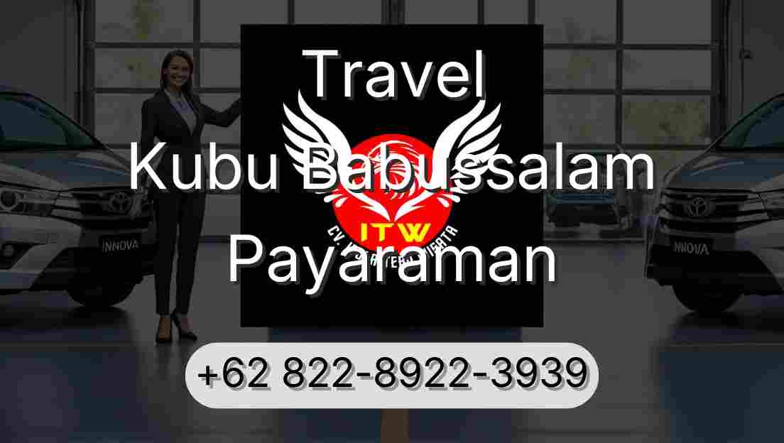 Travel Kubu Babussalam Payaraman