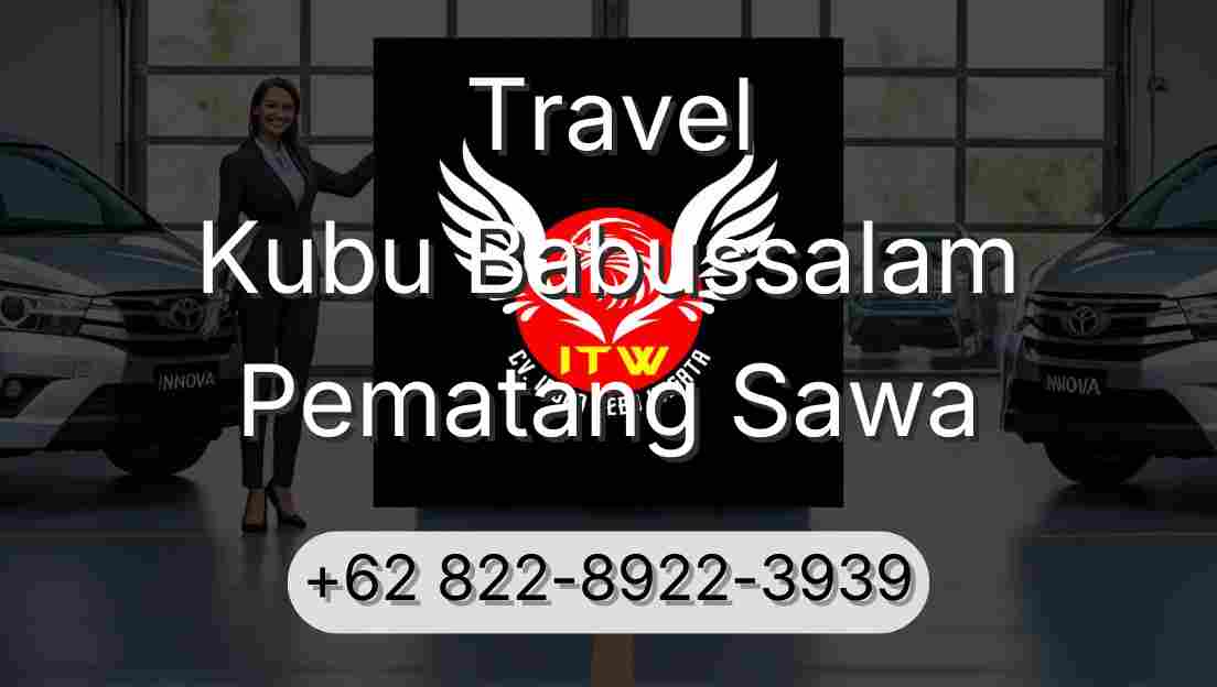 Travel Kubu Babussalam Pematang Sawa