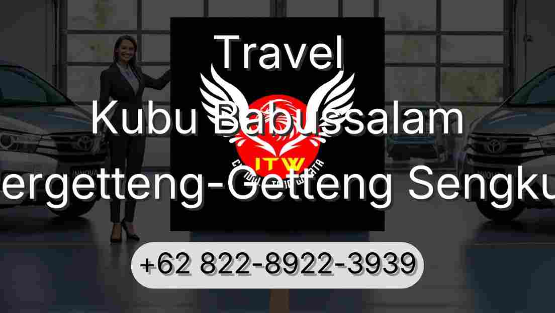 Travel Kubu Babussalam Pergetteng-Getteng Sengkut