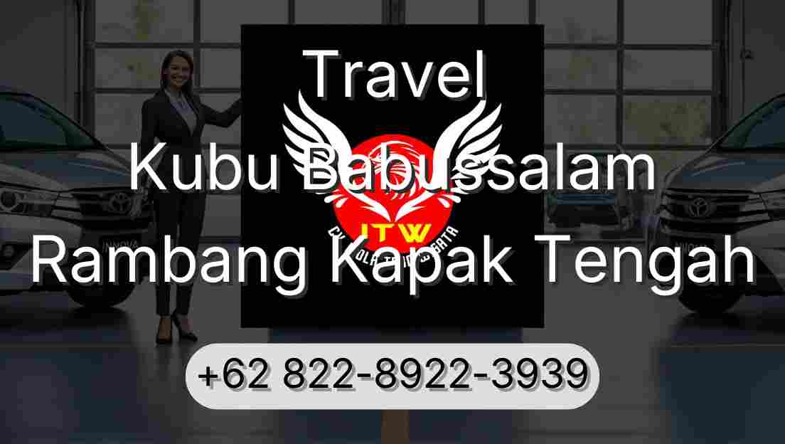 Travel Kubu Babussalam Rambang Kapak Tengah