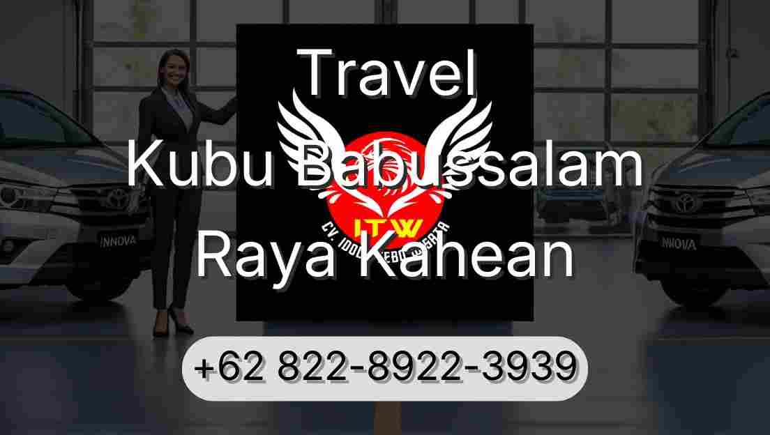 Travel Kubu Babussalam Raya Kahean