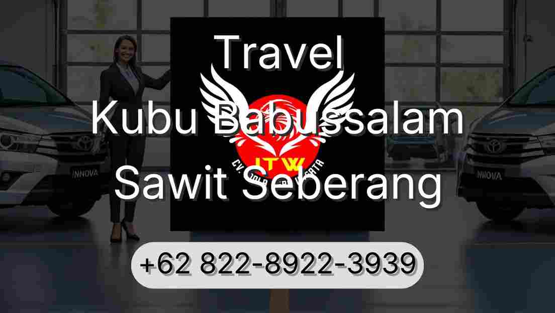 Travel Kubu Babussalam Sawit Seberang