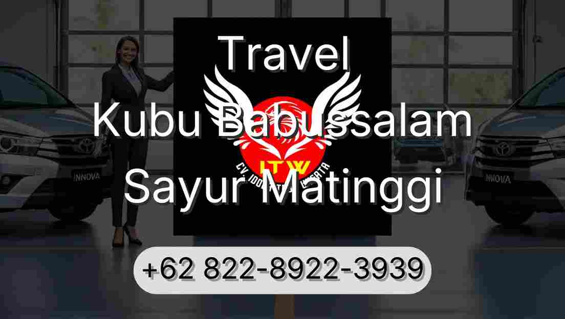Travel Kubu Babussalam Sayur Matinggi