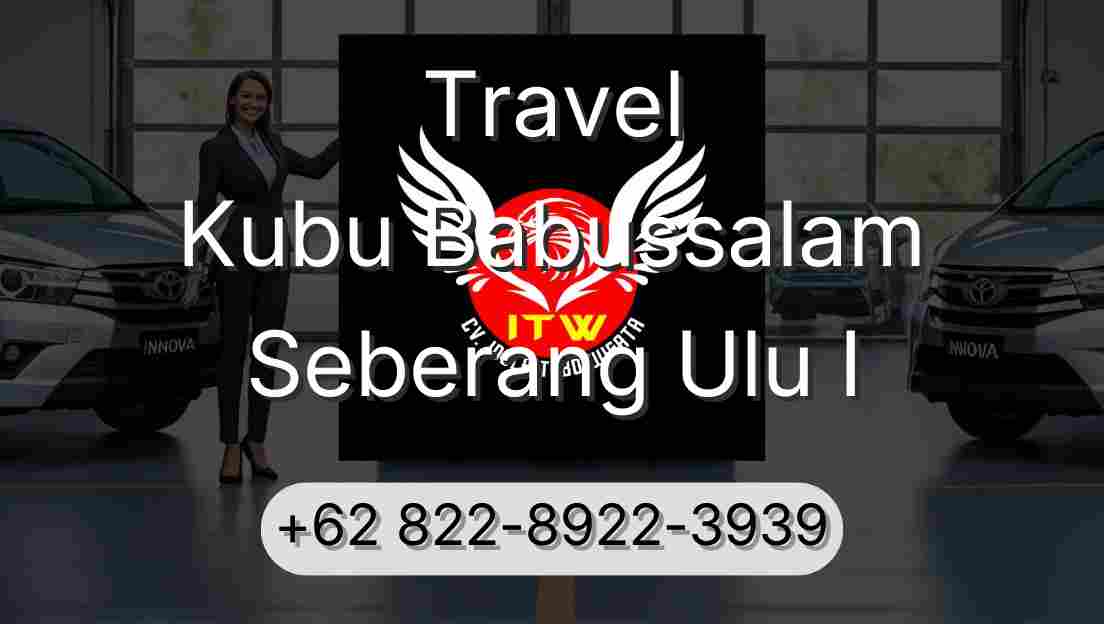 Travel Kubu Babussalam Seberang Ulu I