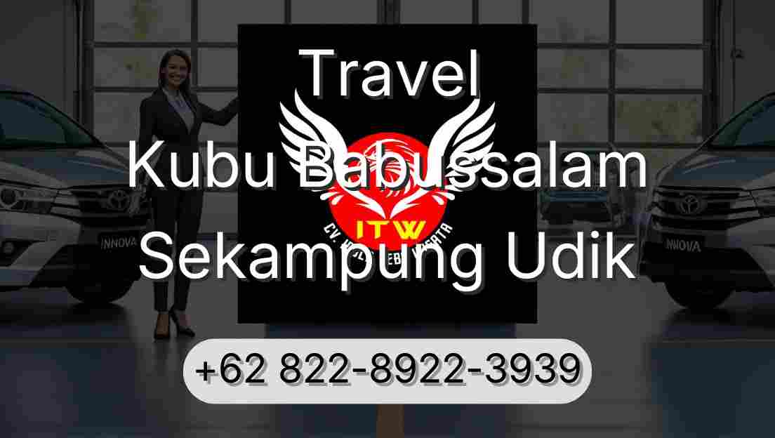 Travel Kubu Babussalam Sekampung Udik