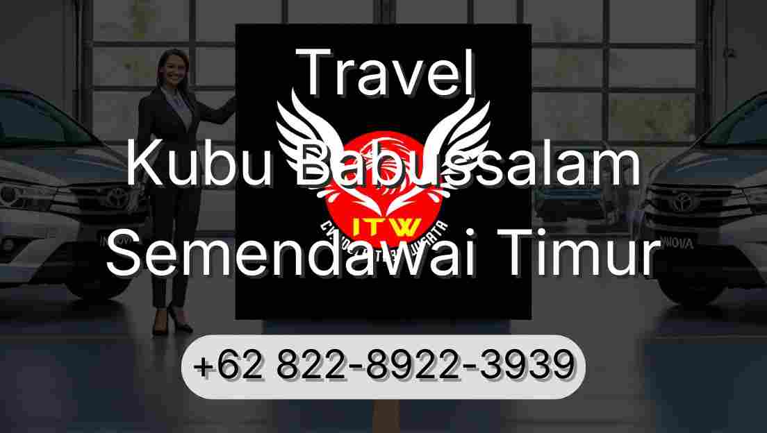 Travel Kubu Babussalam Semendawai Timur