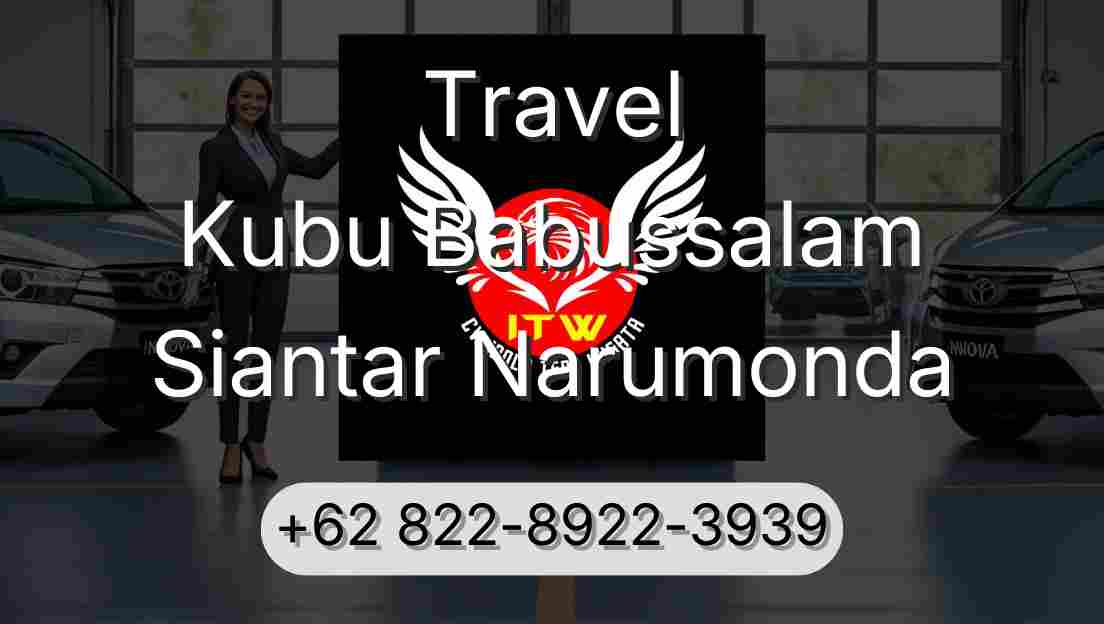 Travel Kubu Babussalam Siantar Narumonda