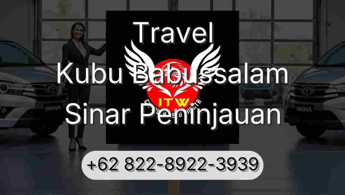 Travel Kubu Babussalam Sinar Peninjauan