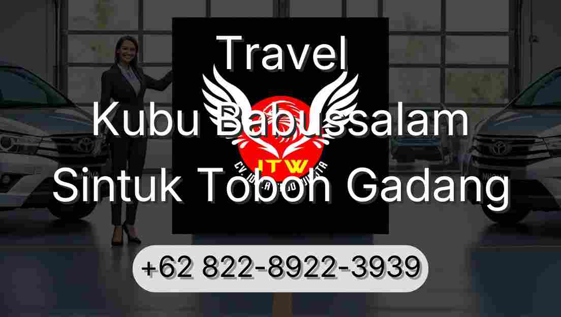 Travel Kubu Babussalam Sintuk Toboh Gadang