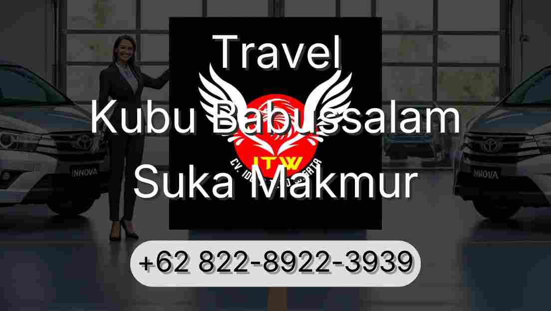 Travel Kubu Babussalam Suka Makmur
