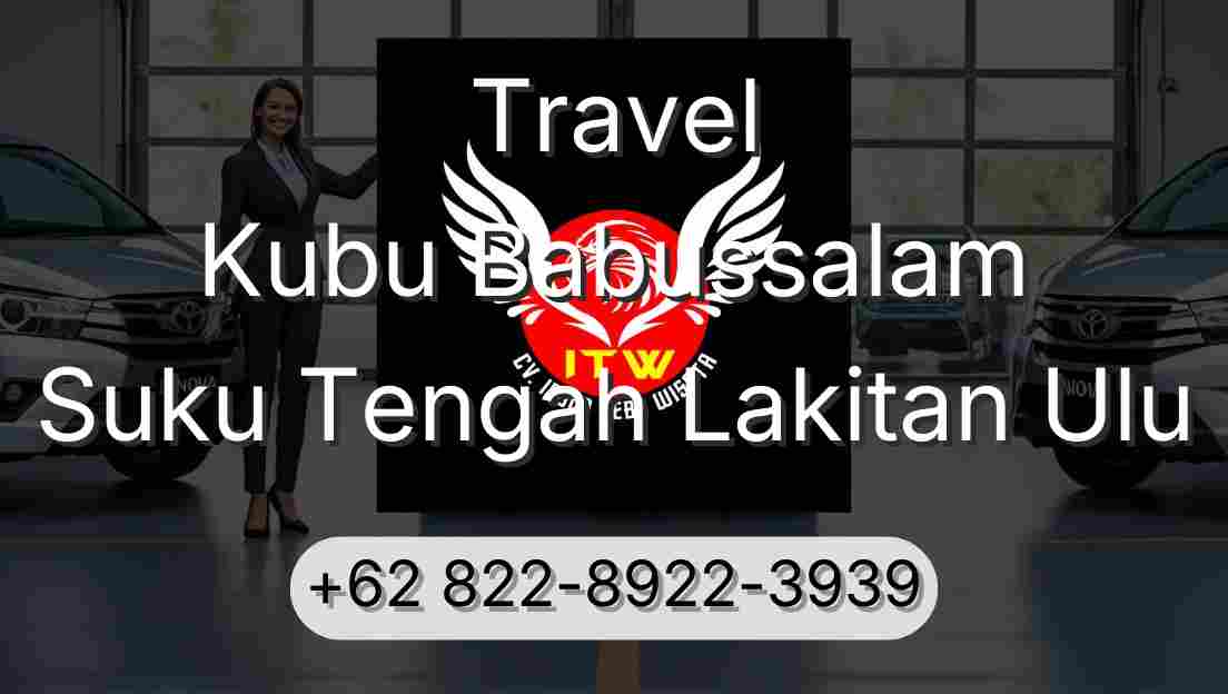 Travel Kubu Babussalam Suku Tengah Lakitan Ulu