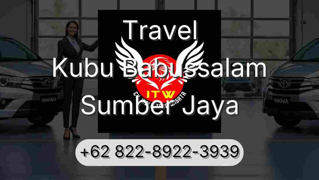Travel Kubu Babussalam Sumber Jaya