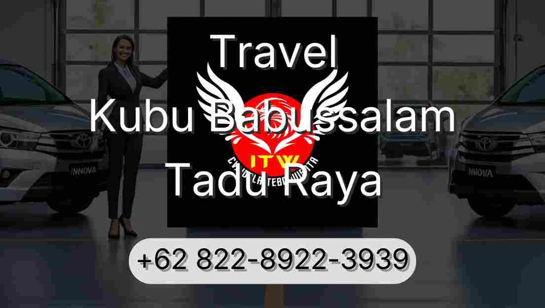 Travel Kubu Babussalam Tadu Raya