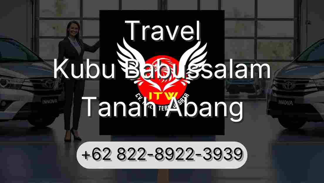 Travel Kubu Babussalam Tanah Abang