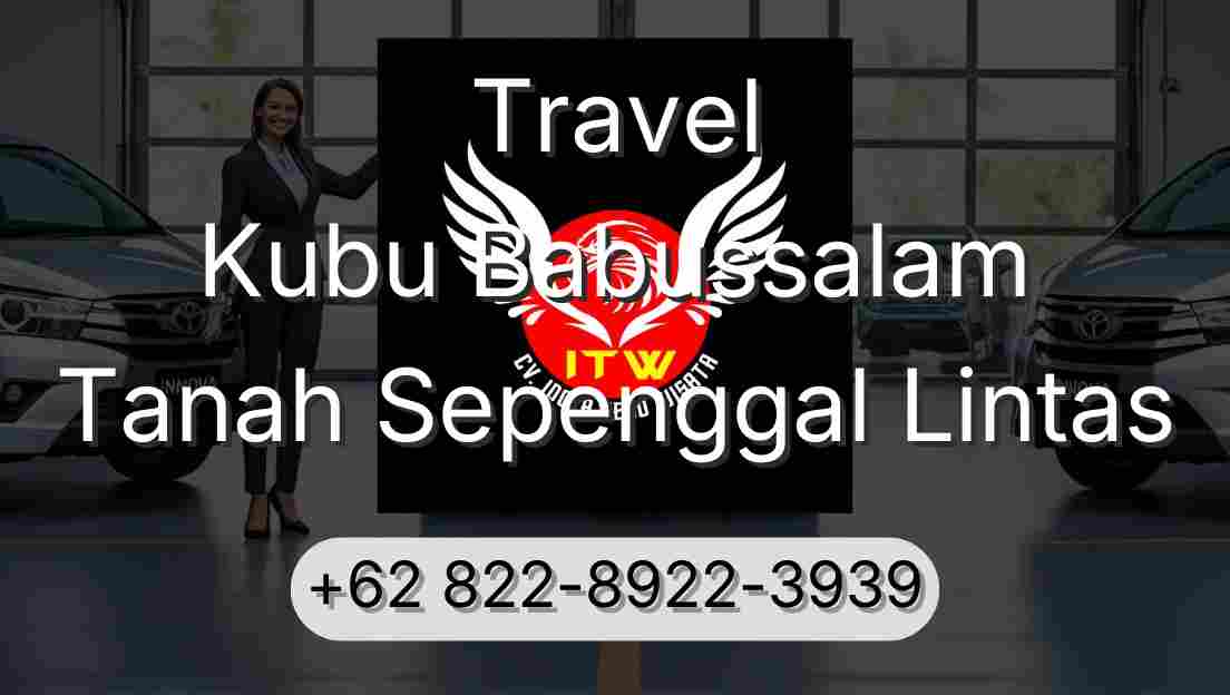 Travel Kubu Babussalam Tanah Sepenggal Lintas