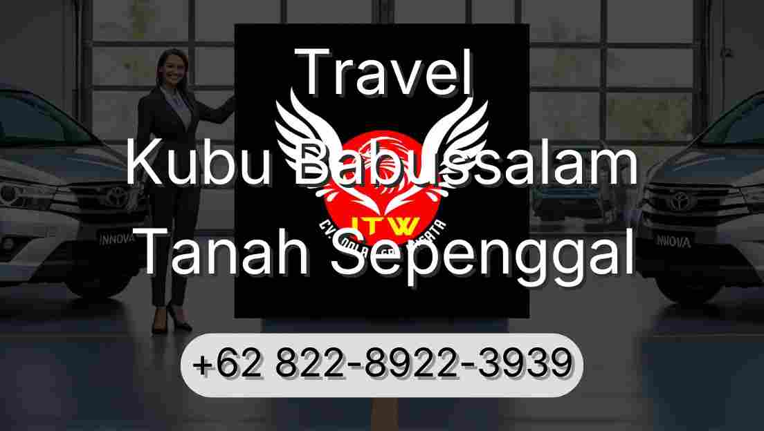 Travel Kubu Babussalam Tanah Sepenggal