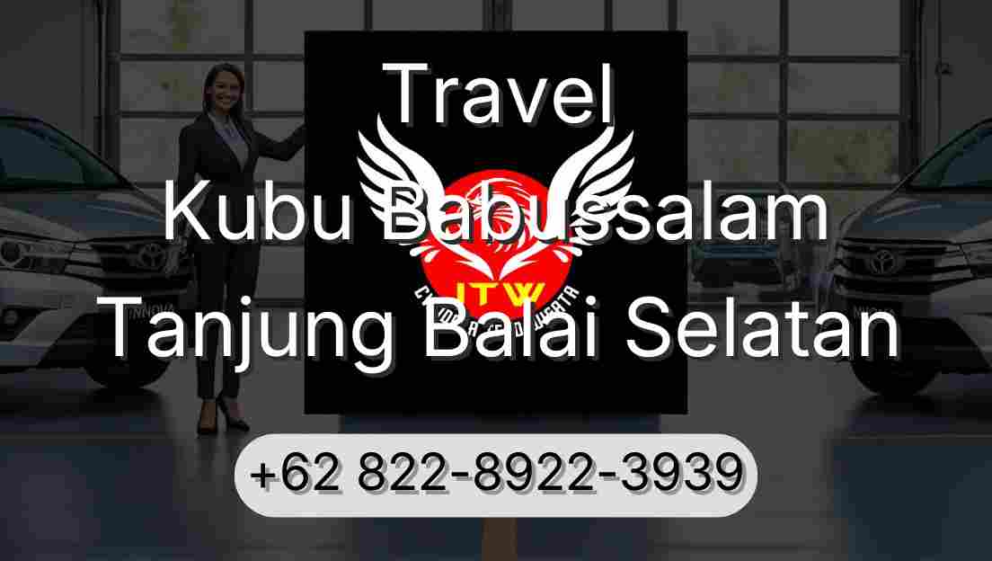 Travel Kubu Babussalam Tanjung Balai Selatan